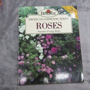 Burpee American Gardening Seires Roses By Suzanne Frutig Bales Papercover Book